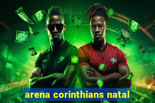 arena corinthians natal